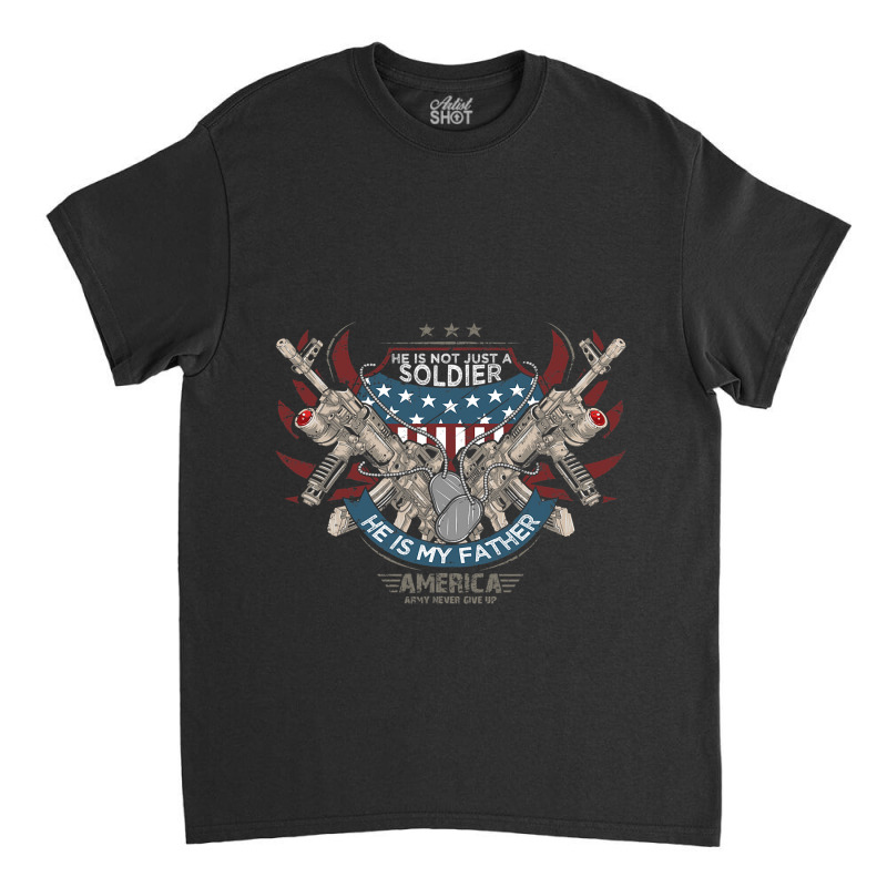 My Father Is A Soldier Proud Army Sondaughter Classic T-shirt | Artistshot