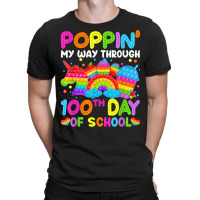 Poppin My Way Through 100th Day Of School Pop It B T-shirt | Artistshot