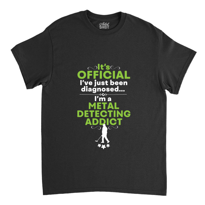 Funny Metal Detecting Classic T-shirt by SUSANASAMUELS | Artistshot