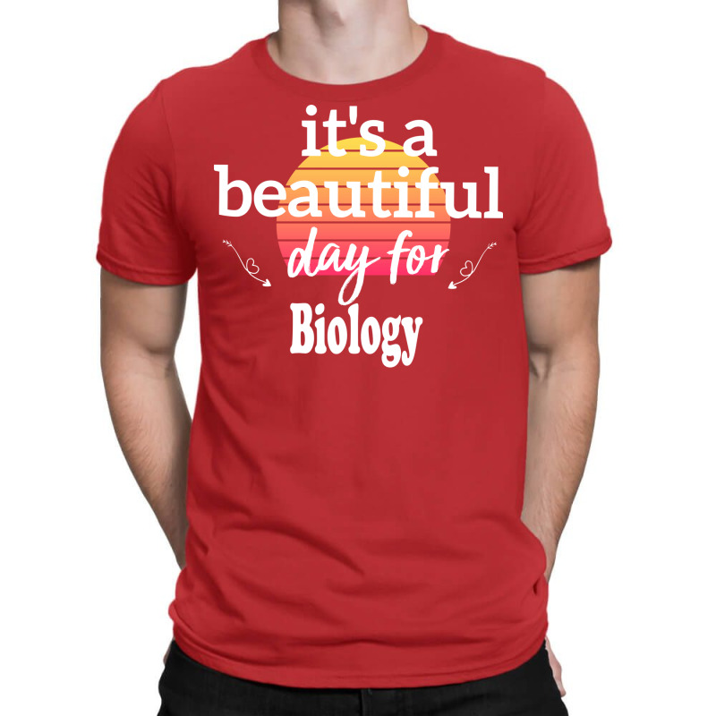 Biology Gift Its A Beautiful Day For Biology Humor T-shirt | Artistshot