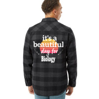 Biology Gift Its A Beautiful Day For Biology Humor Flannel Shirt | Artistshot