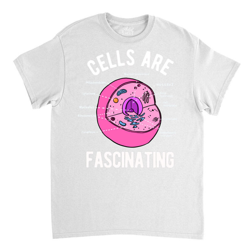 Biology Teacher Cells Are Fascinating Classic T-shirt | Artistshot