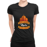 Happy Laborers Make A Happy Company Ladies Fitted T-shirt | Artistshot