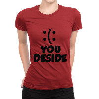 You Deside Ladies Fitted T-shirt | Artistshot