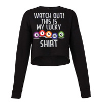 Watch Out This Is My Lucky Funny Bingo Player Nove Cropped Sweater | Artistshot