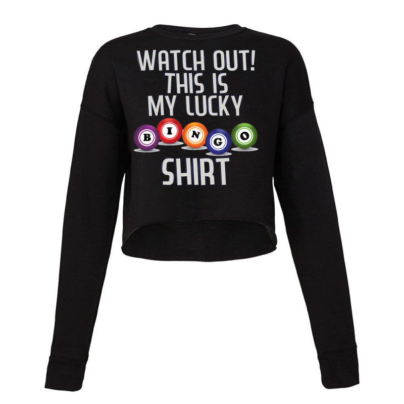 Watch Out This Is My Lucky Funny Bingo Player Nove Cropped Sweater by enwerdadamow | Artistshot