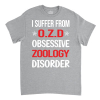 Funny Obsessive 01 Zoology Zoologist Quote Classic T-shirt | Artistshot