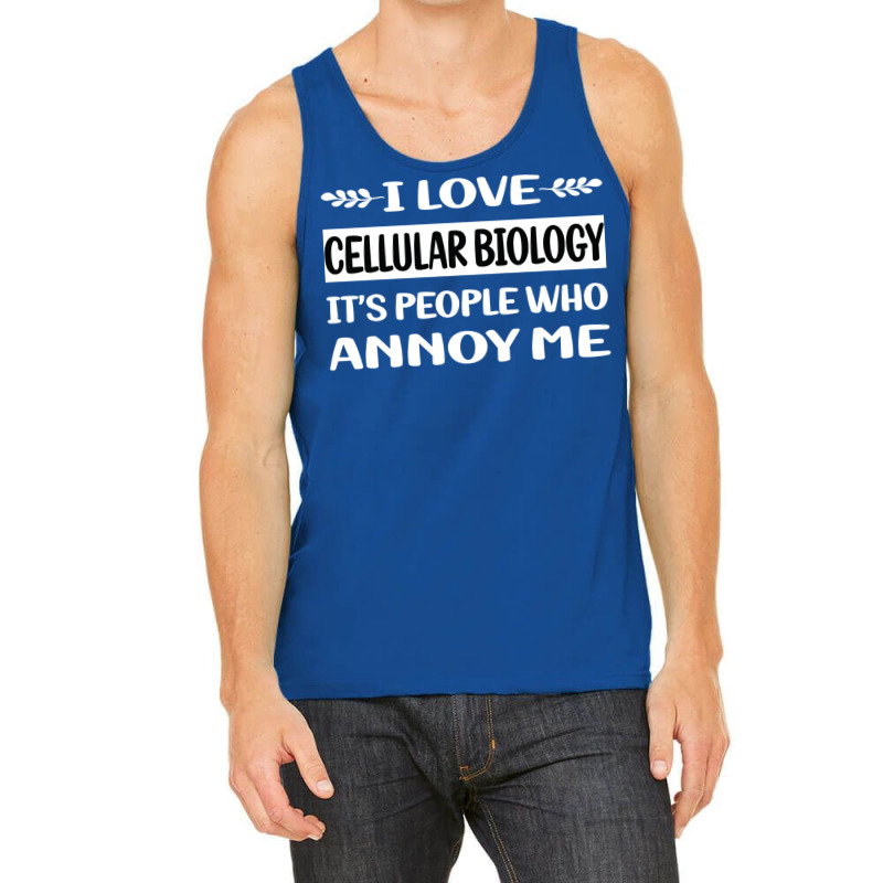 Funny People Annoy Me Cellular Biology Funny Tank Top | Artistshot