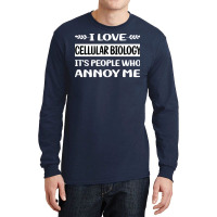 Funny People Annoy Me Cellular Biology Funny Long Sleeve Shirts | Artistshot