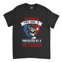 This Girl Is Protected By A Veteran Veterans 4th O Classic T-shirt | Artistshot