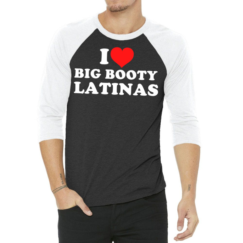 I Love Big Booty Latinas Pullover Hoodie 3/4 Sleeve Shirt by hiett | Artistshot