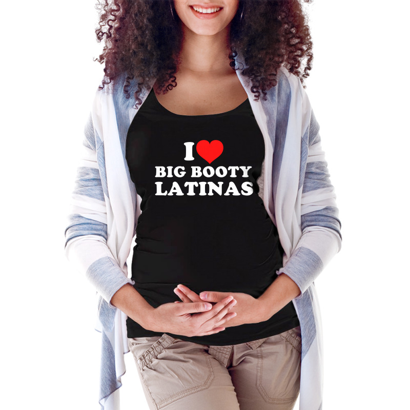 I Love Big Booty Latinas Pullover Hoodie Maternity Scoop Neck T-shirt by hiett | Artistshot