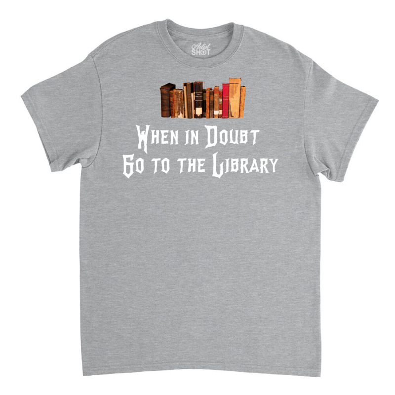 When In Doubt Go To The Library 65 Classic T-shirt by selekhvelciub | Artistshot