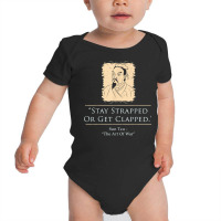 Sun Tzu   The Art Of War   Stay Strapped Or Get Cl Baby Bodysuit | Artistshot