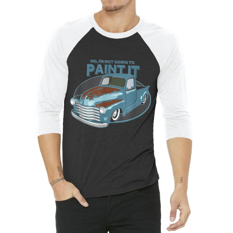 Not Going To Paint It   Patina Rat Rod Truck   T S 3/4 Sleeve Shirt by refahnes | Artistshot