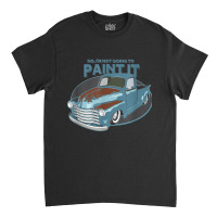 Not Going To Paint It   Patina Rat Rod Truck   T S Classic T-shirt | Artistshot