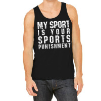 My Sport Is Your Sports Punishment Funny Marathon Running Cross Countr Tank Top | Artistshot