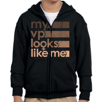 My Vp Looks Like Me First Woman Of Color Vice President Of Us America Youth Zipper Hoodie | Artistshot