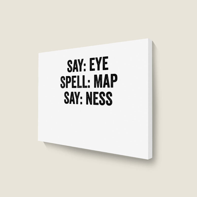 Say Eye Spell Map Say Ness T Shirt Landscape Canvas Print | Artistshot