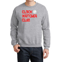 Clock Watcher Club (in Red Letters) Crewneck Sweatshirt | Artistshot