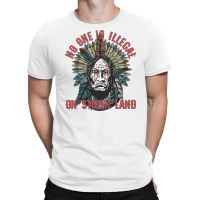 No One Is Illegal On Stolen Land American Indian Feather Headdress T-shirt | Artistshot