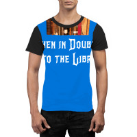 When In Doubt Go To The Library 47 Graphic T-shirt | Artistshot