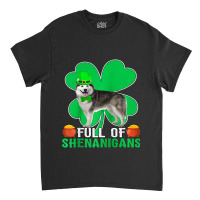 Full Of Shenanigans Alaskan Malamute Dog St Patric Classic T-shirt | Artistshot