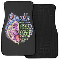 If You Dont Believe They Have Souls Alaskan Malamu Front Car Mat | Artistshot