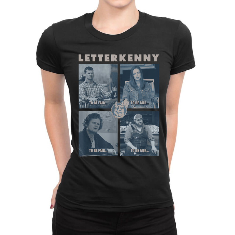 Letterkenny To Be Fair... T Shirt Ladies Fitted T-Shirt by worrekal | Artistshot