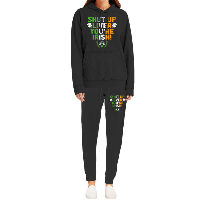 Shut Up Liver You're Irish Funny St Patrick's Day Hoodie & Jogger Set | Artistshot