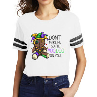 Don't Make Me Go Voodoo On You Funny Mardi Gras Me Scorecard Crop Tee | Artistshot