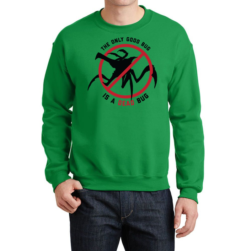 Starship Troopers The Only Good Bug Is A Dead Bug Crewneck Sweatshirt by behekghumet | Artistshot