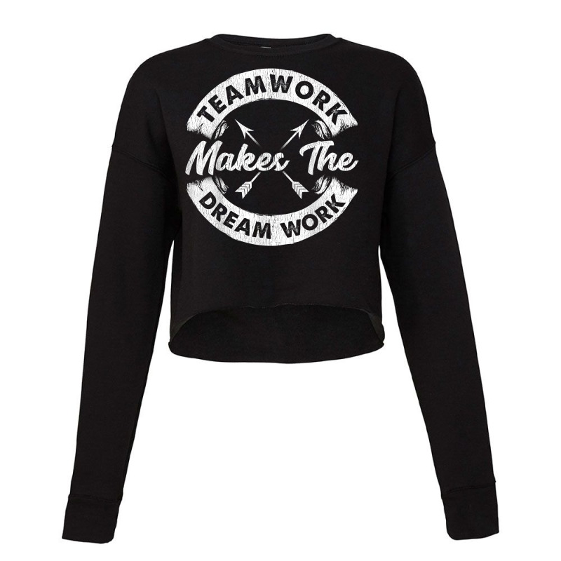 Teamwork Makes The Dream Work Team Motivational Gi Cropped Sweater by ervanm | Artistshot