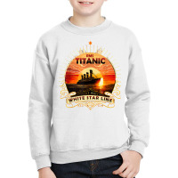 Titanic Ship Atlantic Ocean Cruise Voyage Old Vint Youth Sweatshirt | Artistshot