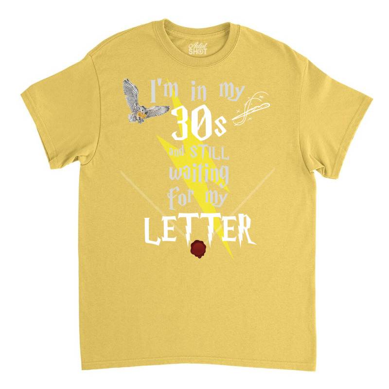 In My 30s Waiting For Magic   White Text 26 Classic T-shirt by makuosymelah | Artistshot