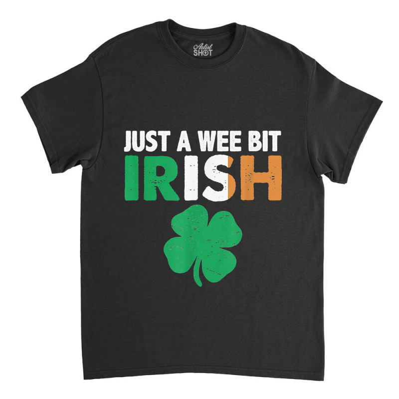 St. Patrick's Day Just A Wee Bit Irish Ireland Fla Classic T-shirt | Artistshot