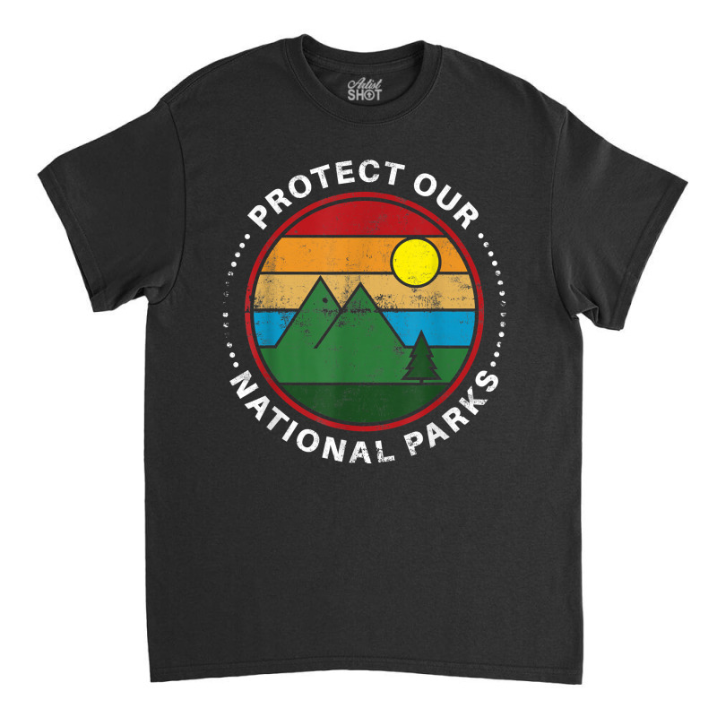 Protect Our National Parks   Nature Lover National Classic T-shirt by qadina | Artistshot