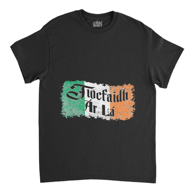 Tiocfaidh Ar La - Vintage Ireland Irish Flag Classic T-shirt | Artistshot