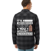 Its A Groundhog Thing Woodchuck Marmot Groundhog Flannel Shirt | Artistshot