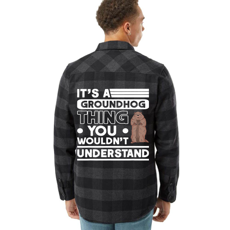 Its A Groundhog Thing Woodchuck Marmot Groundhog Flannel Shirt by XAVIERESPREE | Artistshot