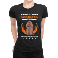 Its A Groundhog Thing You Wouldnt Understand Marmo Ladies Fitted T-shirt | Artistshot