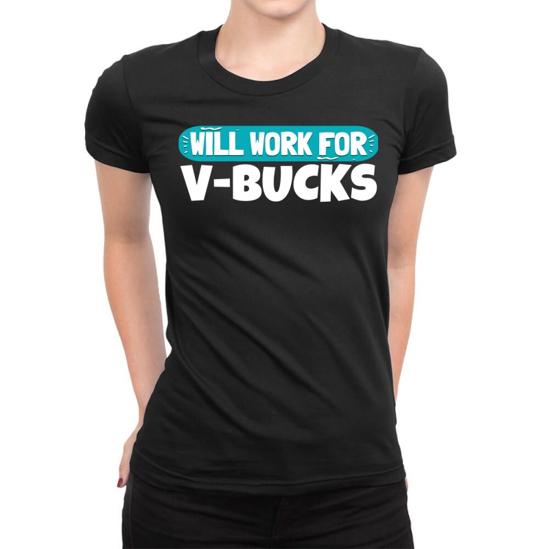 Will Work For Bucks Funny V Gifts For Bucks Rpg Ga Ladies Fitted T-Shirt by calguaa | Artistshot