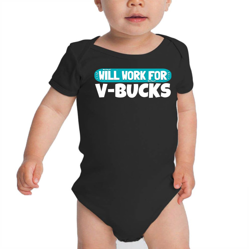 Will Work For Bucks Funny V Gifts For Bucks Rpg Ga Baby Bodysuit by calguaa | Artistshot