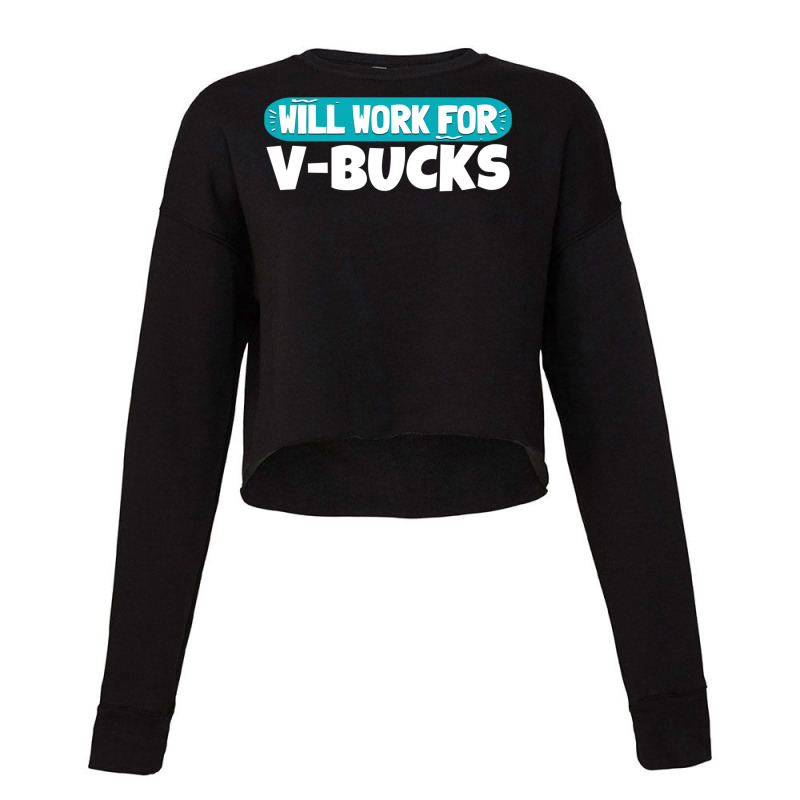 Will Work For Bucks Funny V Gifts For Bucks Rpg Ga Cropped Sweater by calguaa | Artistshot