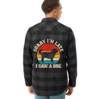 Sorry I'm Late I Saw A Dog Funny Vintage Dog Lover Flannel Shirt | Artistshot