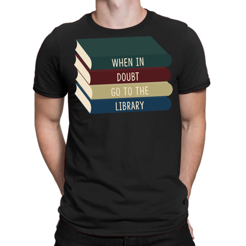 When In Doubt Go To The Library 11 T-Shirt by makuosymelah | Artistshot