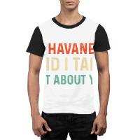 My Havanese And I Talk About You Funny Sayings Dog Graphic T-shirt | Artistshot