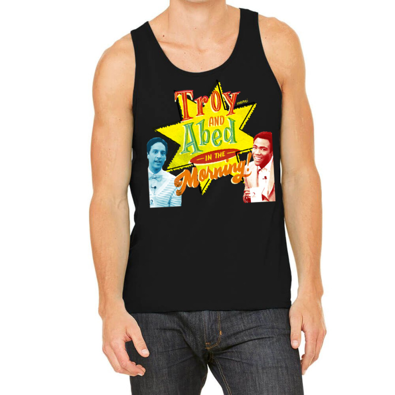 Troy And Abed In The Morning! Tank Top | Artistshot