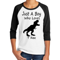 New Just A Boy Who Loves T Rex Silhouette Design Youth 3/4 Sleeve | Artistshot