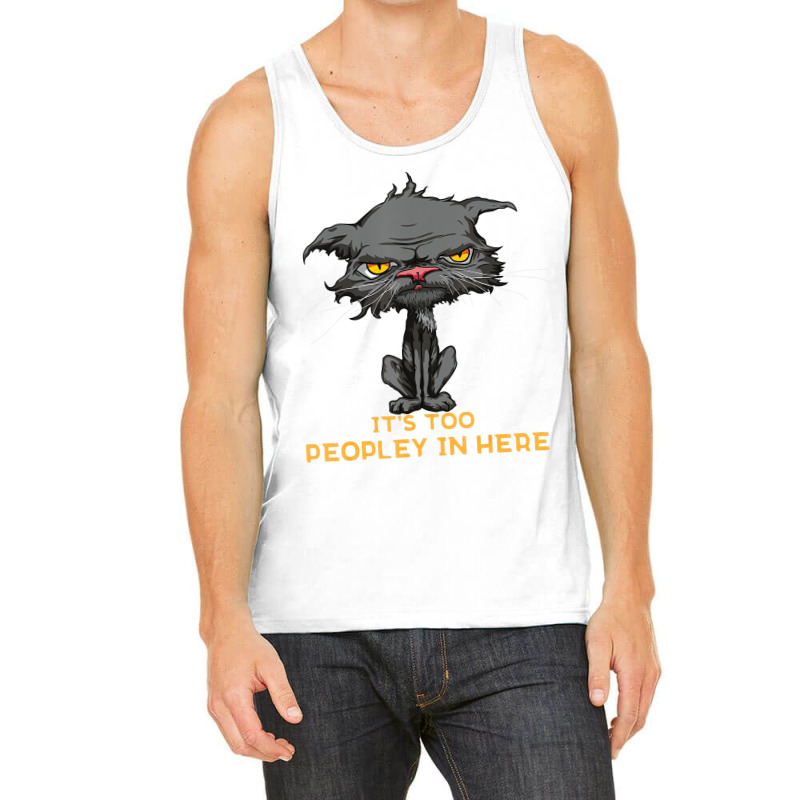 It's Too Peopley In Here Bored Cat Funny Introvert Tank Top by scrabeck | Artistshot